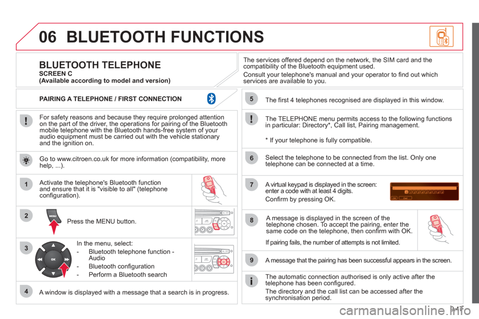 Citroen BERLINGO 2012 2.G Owners Manual 06
1
2
3
4
5
6
7
8
9
MENU
OK
9.47
BLUETOOTH FUNCTIONS
For safety reasons and because they require prolonged attentionon the part of the driver, the operations for pairing of the Bluetooth mobile tel Citroen BERLINGO 2012 2.G Owners Manual 06
1
2
3
4
5
6
7
8
9
MENU
OK
9.47
BLUETOOTH FUNCTIONS
For safety reasons and because they require prolonged attentionon the part of the driver, the operations for pairing of the Bluetooth mobile tel