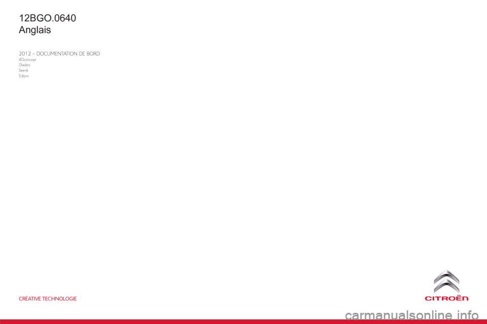 Citroen BERLINGO 2012 2.G Owners Manual 2012 – DOCUMENTATION DE BORD4Dconcept
Diadeis
Seenk
Edipro
CRÉATIVE TECHNOLOGIE
12BGO.0640
Anglais Citroen BERLINGO 2012 2.G Owners Manual 2012 – DOCUMENTATION DE BORD4Dconcept
Diadeis
Seenk
Edipro
CRÉATIVE TECHNOLOGIE
12BGO.0640
Anglais