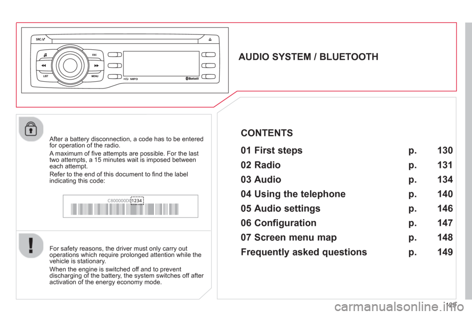 Citroen C ZERO 2012 1.G Owners Manual 129
   
 
 
 
 
 
AUDIO SYSTEM / BLUETOOTH 
   
01 First steps   
 
 
For safety reasons, the driver must only carry out
operations which require prolonged attention while the 
vehicle is stationary. 