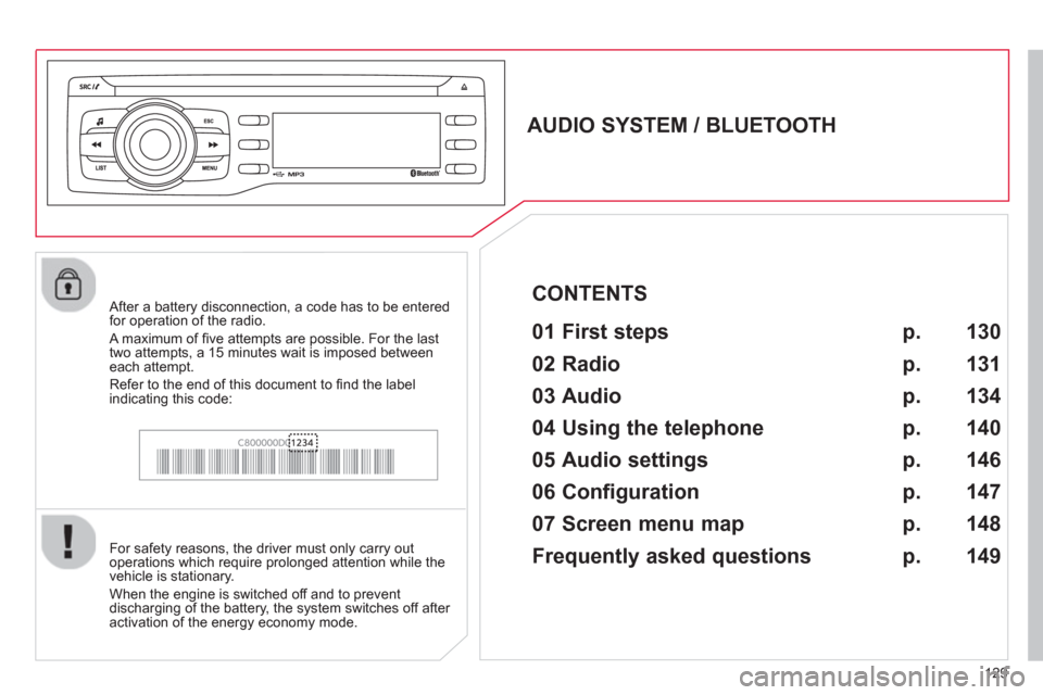 Citroen C ZERO RHD 2012 1.G Owners Manual 129
   
 
 
 
 
 
AUDIO SYSTEM / BLUETOOTH 
   
01 First steps   
 
 
For safety reasons, the driver must only carry out
operations which require prolonged attention while the 
vehicle is stationary. 