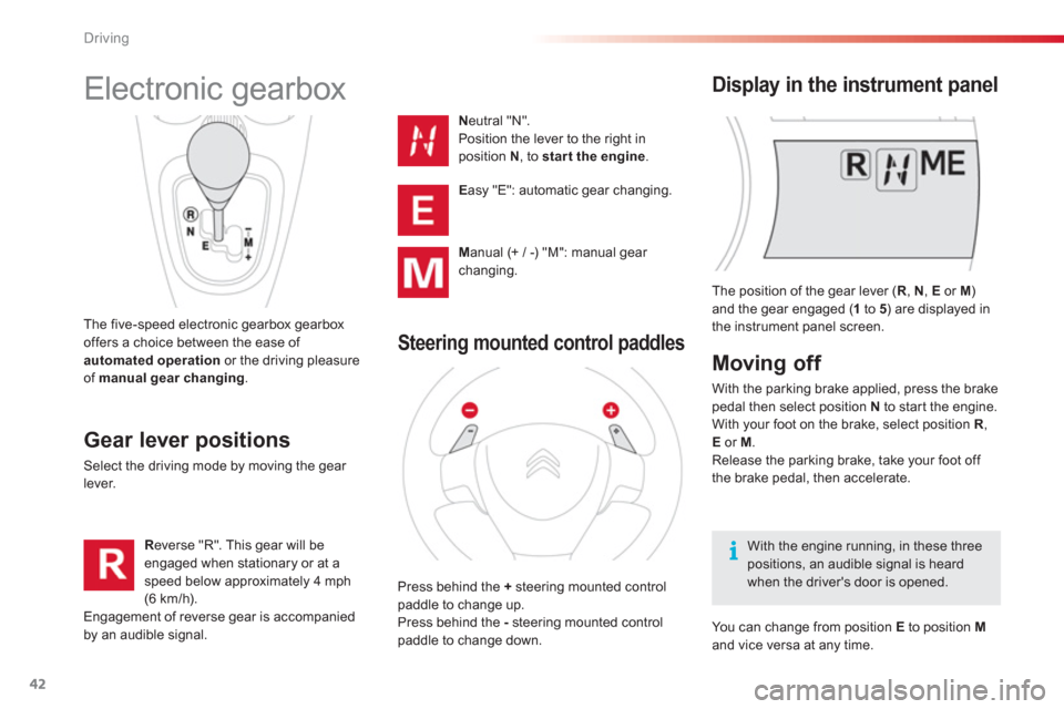 Citroen C1 RHD 2012 1.G Service Manual 42Driving
  The position of the gear lever ( R 
, N 
, Eor  M ) 
and the gear engaged (1  to  5 ) are displayed in 
the instrument panel screen.
   
 
 
 
 
 
 
 
 
 
 
 
 
 
 
 
 
 
 
 
Electronic ge