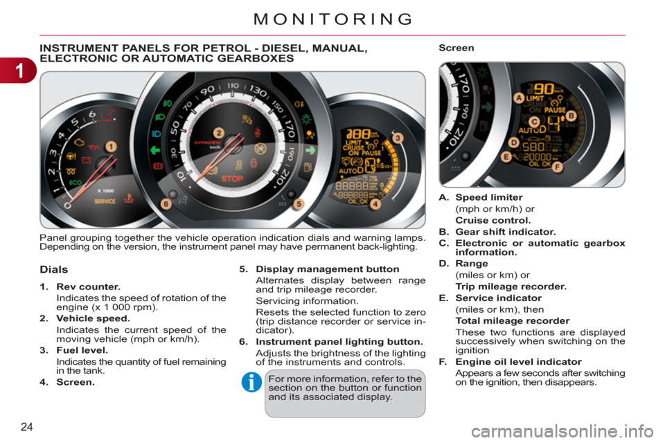 Citroen C3 2012 2.G Owners Manual 1
24
MONITORING
INSTRUMENT PANELS FOR PETROL - DIESEL, MANUAL, ELECTRONIC OR AUTOMATIC GEARBOXES
Panel grouping together the vehicle operation indication dials and warning lamps.
Depending on the Citroen C3 2012 2.G Owners Manual 1
24
MONITORING
INSTRUMENT PANELS FOR PETROL - DIESEL, MANUAL, ELECTRONIC OR AUTOMATIC GEARBOXES
Panel grouping together the vehicle operation indication dials and warning lamps.
Depending on the