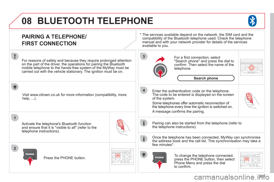 Citroen C3 RHD 2012 2.G Owners Manual 203
08
1
2
3
4
BLUETOOTH TELEPHONE
*
The services available depend on the network, the SIM card and thecompatibility of the Bluetooth telephone used. Check the telephone
manual and with your ne Citroen C3 RHD 2012 2.G Owners Manual 203
08
1
2
3
4
BLUETOOTH TELEPHONE
*
The services available depend on the network, the SIM card and thecompatibility of the Bluetooth telephone used. Check the telephone
manual and with your ne
