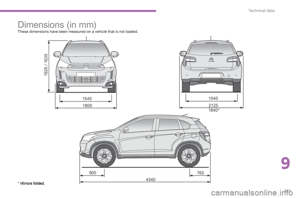 Citroen C4 AIRCROSS RHD 2012 1.G Owners Manual 9
221
Technical data
   
 
 
 
Dimensions (in mm)  
These dimensions have been measured on a vehicle that is not loaded.
* M 