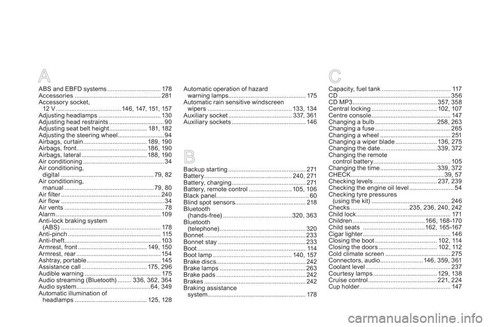 Citroen DS4 2012 1.G Owners Manual A
ABS and EBFD systems...............................178Accessories..................................................281Accessory socket,12 V ......................................146, 147,151,157Adju