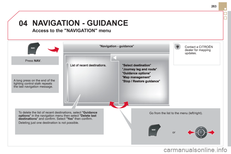 Citroen DS5 HYBRID4 2012 1.G Owners Manual 04
263
""""""""""""ggggggggggNavigation  guidanceNavigation guidanceNavigation guidanceNavigation guidanceNavigation guidanceNavigation - guidanceNavigation - guidanceNavigation - guidanceNavigation -