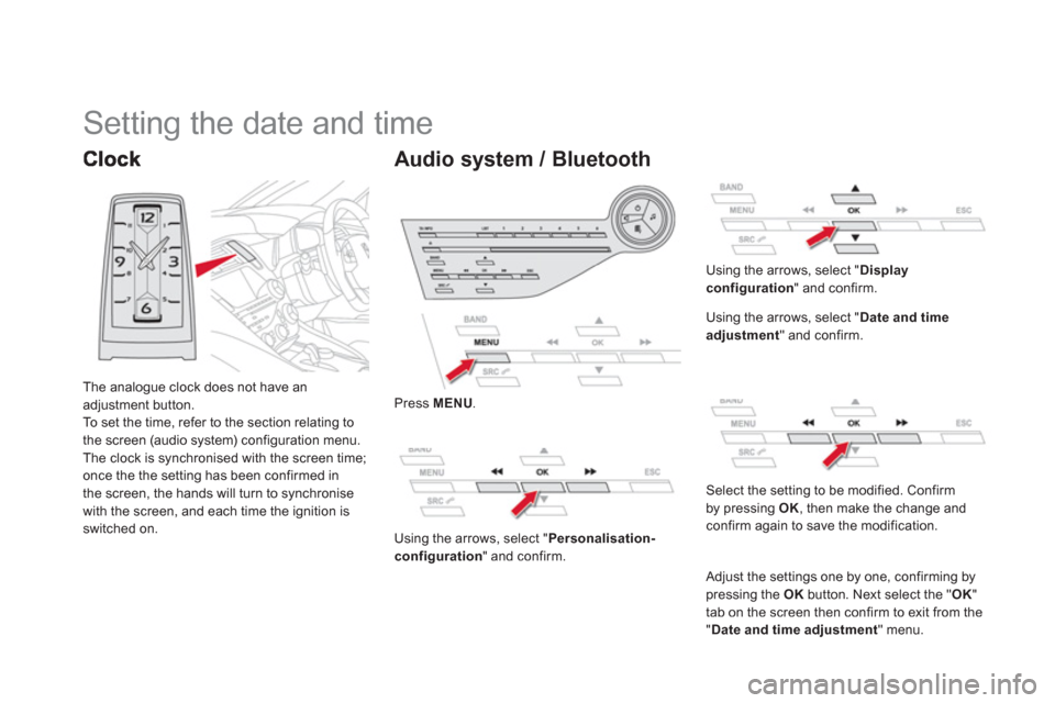 Citroen DS5 HYBRID4 2012 1.G Manual PDF The analogue clock does not have anadjustment button. 
To set the time, refer to the section relating to
the screen (audio system) configuration menu.
The clock is synchronised with the screen time; 
