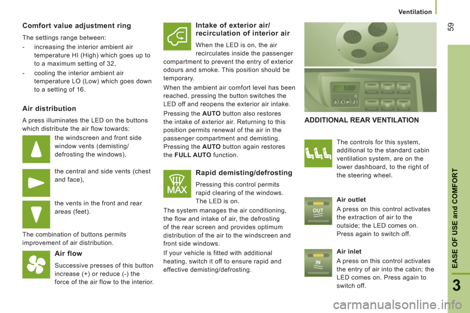 Citroen JUMPER RELAY 2012 2.G Owners Manual 59
3
EASE OF USE
and
 COMFOR
T
Ventilation
Comfort value adjustment ring
  The settings range between: 
   
 
-   increasing the interior ambient air 
temperature HI (High) which goes up to 
to a maxi Citroen JUMPER RELAY 2012 2.G Owners Manual 59
3
EASE OF USE
and
 COMFOR
T
Ventilation
Comfort value adjustment ring
  The settings range between: 
   
 
-   increasing the interior ambient air 
temperature HI (High) which goes up to 
to a maxi