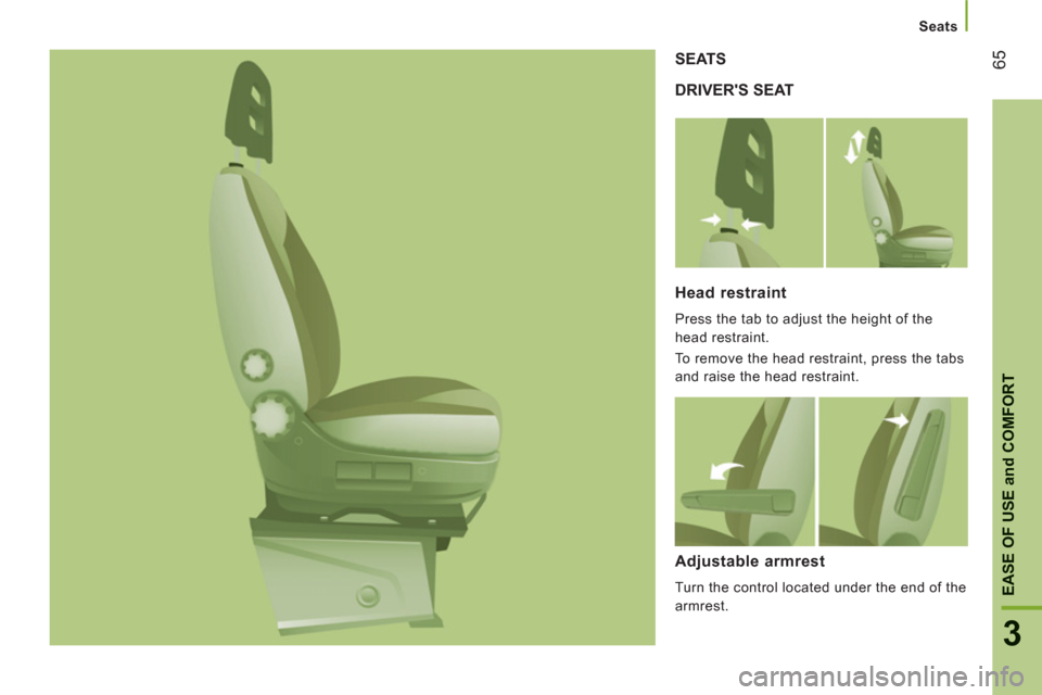 Citroen JUMPER RELAY 2012 2.G Owners Manual 65
3
EASE OF USE
and
 COMFOR
T
Seats
DRIVERS SEAT SEATS
Head restraint 
  Press the tab to adjust the height of the 
head restraint. 
  To remove the head restraint, press the tabs 
and raise the hea Citroen JUMPER RELAY 2012 2.G Owners Manual 65
3
EASE OF USE
and
 COMFOR
T
Seats
DRIVERS SEAT SEATS
Head restraint 
  Press the tab to adjust the height of the 
head restraint. 
  To remove the head restraint, press the tabs 
and raise the hea