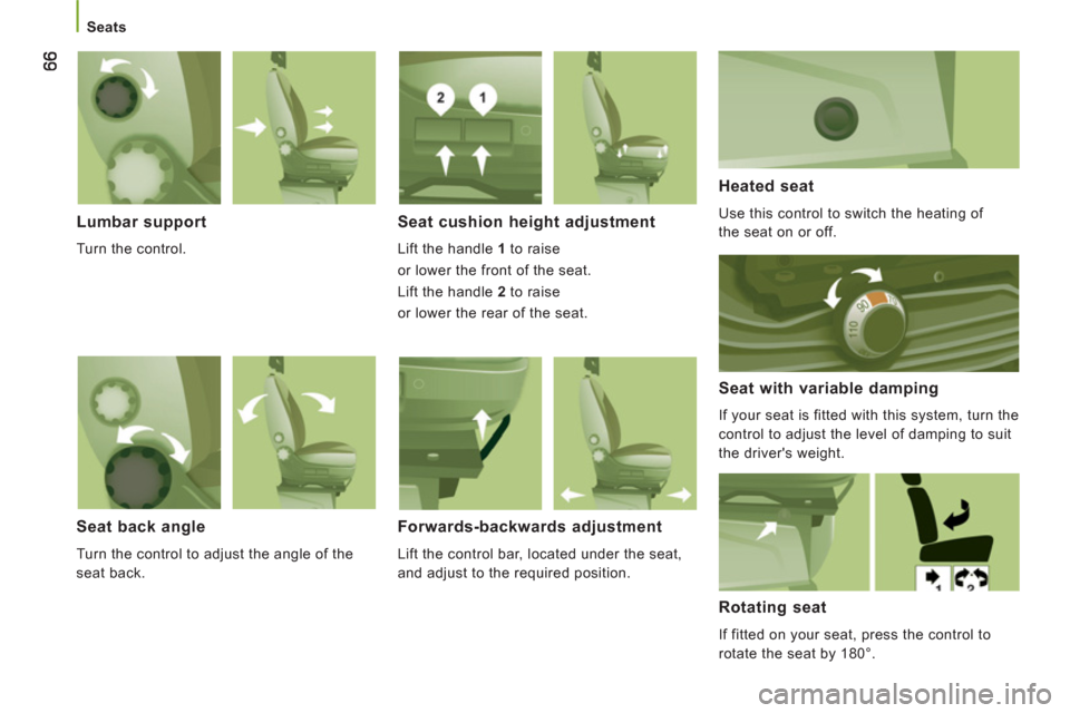 Citroen JUMPER RELAY 2012 2.G Owners Manual    
 
Seats 
 
 
Lumbar support 
 
Turn the control.  
Seat cushion height adjustment
 
Lift the handle  1 
 to raise   
or lower the front of the seat. 
  Lift the handle  2 
 to raise   
or lower th Citroen JUMPER RELAY 2012 2.G Owners Manual    
 
Seats 
 
 
Lumbar support 
 
Turn the control.  
Seat cushion height adjustment
 
Lift the handle  1 
 to raise   
or lower the front of the seat. 
  Lift the handle  2 
 to raise   
or lower th