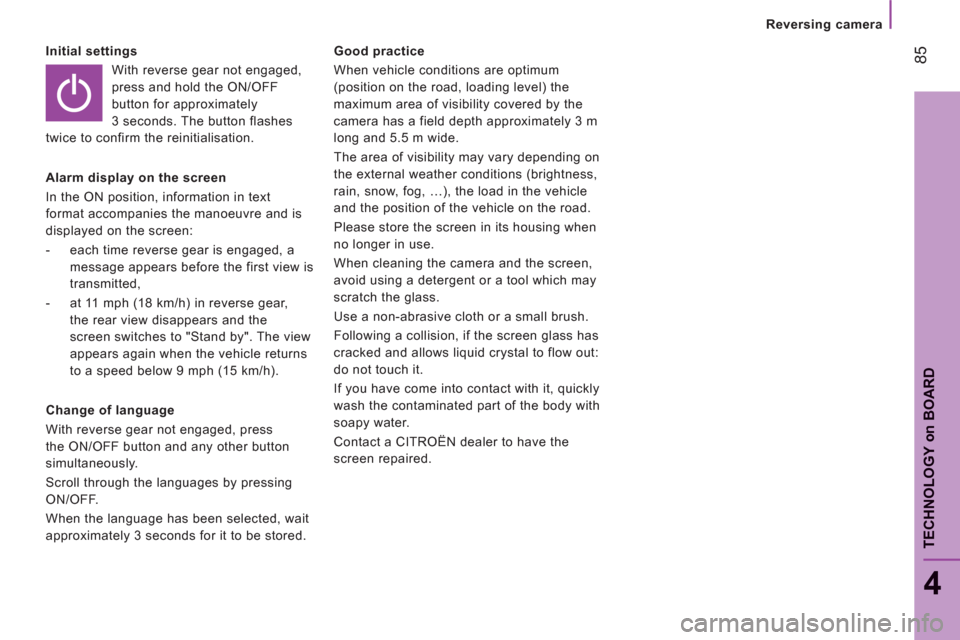 Citroen JUMPER RELAY 2012 2.G Owners Manual 85
4
TECHNOLOGY 
on
BOAR
D
Reversing camera
   
Initial settings 
  With reverse gear not engaged, 
press and hold the ON/OFF 
button for approximately 
3 seconds. The button flashes 
twice to confirm Citroen JUMPER RELAY 2012 2.G Owners Manual 85
4
TECHNOLOGY 
on
BOAR
D
Reversing camera
   
Initial settings 
  With reverse gear not engaged, 
press and hold the ON/OFF 
button for approximately 
3 seconds. The button flashes 
twice to confirm