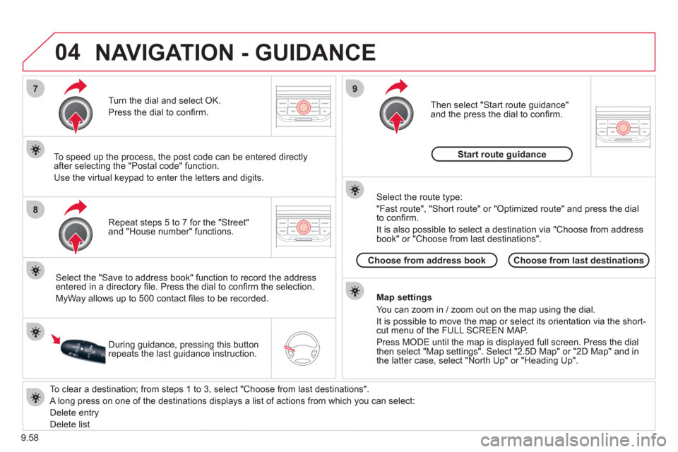 Citroen JUMPY MULTISPACE 2012 2.G Service Manual 9.58
04
7
8
9
To clear a destination; from steps 1 to 3, select "Choose from last destinations".
A long press on one of the destinations displays a list of actions from which you can select:
Citroen JUMPY MULTISPACE 2012 2.G Service Manual 9.58
04
7
8
9
To clear a destination; from steps 1 to 3, select "Choose from last destinations".
A long press on one of the destinations displays a list of actions from which you can select: