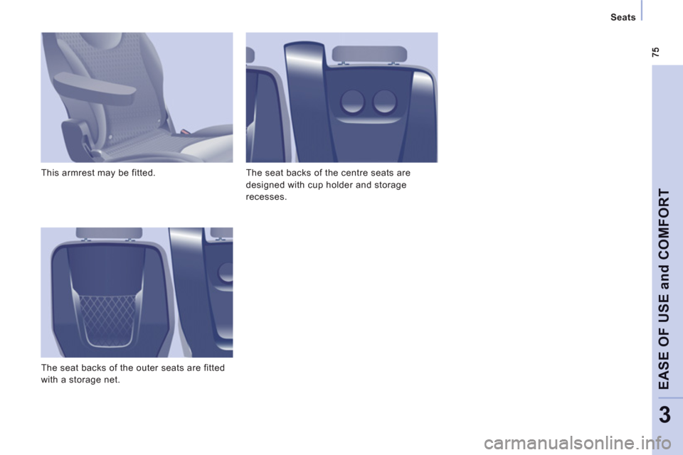 Citroen JUMPY MULTISPACE RHD 2012 2.G Owners Guide
Seats
EASE OF USE and COMFOR
T
3
This armrest may be fitted.
The seat backs of the outer seats are fitted
with a storage net. The seat backs of the centre seats are
designed with cu Citroen JUMPY MULTISPACE RHD 2012 2.G Owners Guide
Seats
EASE OF USE and COMFOR
T
3
This armrest may be fitted.
The seat backs of the outer seats are fitted
with a storage net. The seat backs of the centre seats are
designed with cu