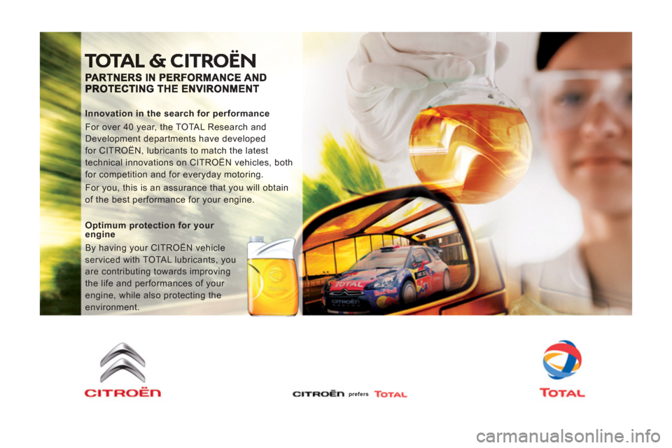 Citroen JUMPY 2012 2.G User Guide    
Innovation in the search for performance 
  For over 40 year, the TOTAL Research and 
Development departments have developed 
for CITROËN, lubricants to match the latest 
technical innovations on