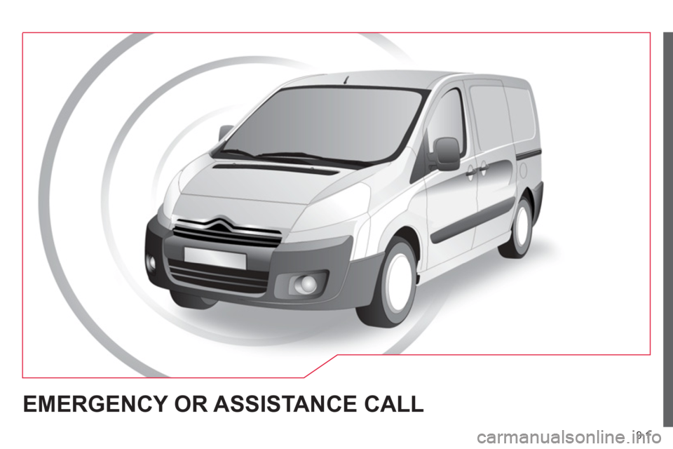 Citroen JUMPY RHD 2012 2.G Owners Manual 9.1
EMERGENCY OR ASSISTANCE CALL Citroen JUMPY RHD 2012 2.G Owners Manual 9.1
EMERGENCY OR ASSISTANCE CALL