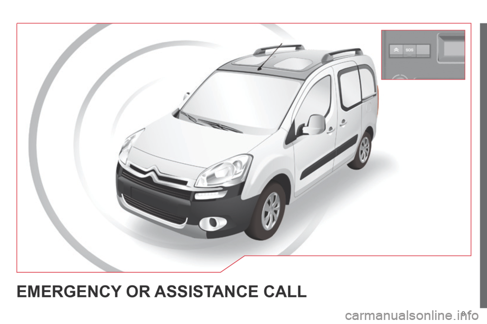 Citroen BERLINGO MULTISPACE RHD 2013.5 2.G Owners Manual 9.1
EMERGENCY OR ASSISTANCE CALL Citroen BERLINGO MULTISPACE RHD 2013.5 2.G Owners Manual 9.1
EMERGENCY OR ASSISTANCE CALL