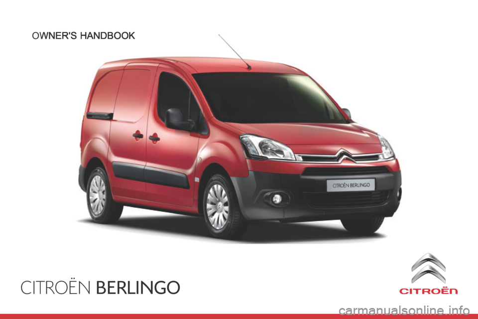 Citroen BERLINGO 2013.5 2.G Owners Manual CITROËN BERLINGO
 OWNERS  HANDBOOK  OWNERS  HANDBOOK  