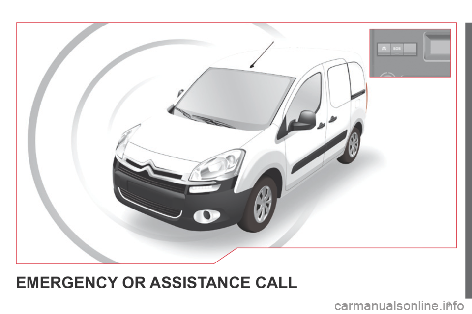 Citroen BERLINGO 2013.5 2.G Owners Manual 9.1
EMERGENCY OR ASSISTANCE CALL Citroen BERLINGO 2013.5 2.G Owners Manual 9.1
EMERGENCY OR ASSISTANCE CALL