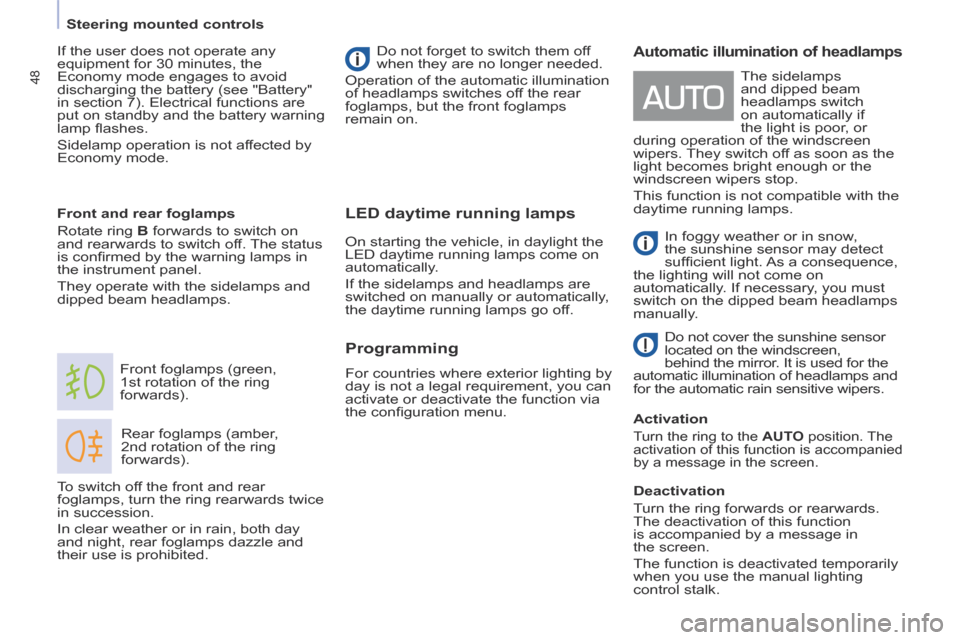 Citroen BERLINGO 2013.5 2.G Owners Manual 48
   Steering  mounted  controls   
LED daytime running lamps 
 Rear foglamps (amber, 
2nd rotation of the ring 
forwards). 
 Front foglamps (green, 
1st rotation of the ring 
forwards). 
  Front and