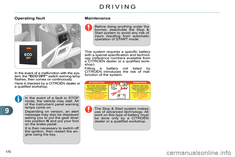 Citroen C4 DAG 2013.5 2.G Owners Manual 9
DRIVING
170
Maintenance
In the event of a malfunction with the sys-
tem, the "ECO OFF"
switch warning lamp
fl ashes, then comes on continuously.
Have it checked by a CITROËN dealer Citroen C4 DAG 2013.5 2.G Owners Manual 9
DRIVING
170
Maintenance
In the event of a malfunction with the sys-
tem, the "ECO OFF"
switch warning lamp
fl ashes, then comes on continuously.
Have it checked by a CITROËN dealer
