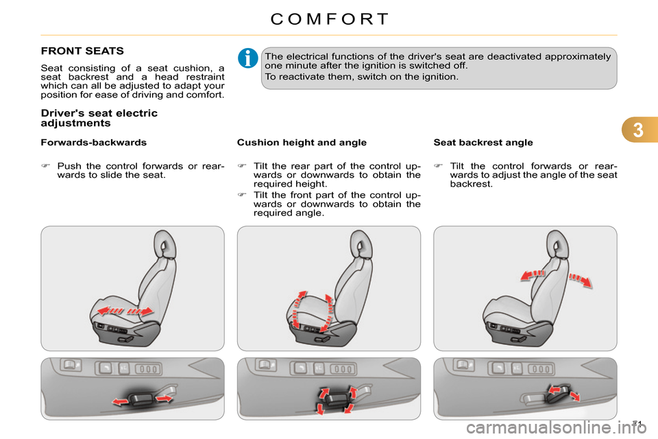 Citroen C4 DAG 2013.5 2.G Manual PDF 3
COMFORT
71
FRONT SEATS
Seat consisting of a seat cushion, a
seat backrest and a head restraint
which can all be adjusted to adapt your
position for ease of driving and Citroen C4 DAG 2013.5 2.G Manual PDF 3
COMFORT
71
FRONT SEATS
Seat consisting of a seat cushion, a
seat backrest and a head restraint
which can all be adjusted to adapt your
position for ease of driving and