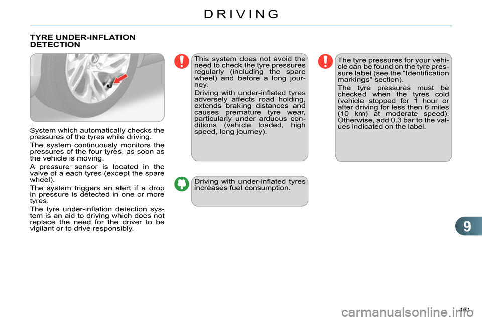 Citroen C4 RHD 2013.5 2.G Owners Manual 9
DRIVING
161
TYRE UNDER-INFLATION
DETECTION
System which automatically checks the
pressures of the tyres while driving.
The system continuously monitors the
pressures of Citroen C4 RHD 2013.5 2.G Owners Manual 9
DRIVING
161
TYRE UNDER-INFLATION
DETECTION
System which automatically checks the
pressures of the tyres while driving.
The system continuously monitors the
pressures of