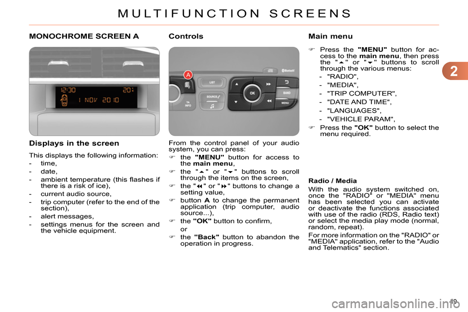 Citroen C4 RHD 2013.5 2.G Workshop Manual 2
MULTIFUNCTION SCREENS
49 
   
 
 
 
 
 
 
 
 
 
 
 
 
 
 
 
 
 
 
 
 
 
 
 
 
 
 
 
 
 
 
MONOCHROME SCREEN A 
   
Displays in the screen 
 
This displays the following information: 
   
 
-  time, 