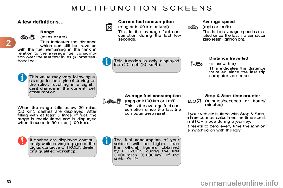 Citroen C4 RHD 2013.5 2.G Repair Manual 2
MULTIFUNCTION SCREENS
60
A few definitions…
This value may vary following a
change in the style of driving or
the relief, resulting in a signifi -
cant change in the current fue Citroen C4 RHD 2013.5 2.G Repair Manual 2
MULTIFUNCTION SCREENS
60
A few definitions…
This value may vary following a
change in the style of driving or
the relief, resulting in a signifi -
cant change in the current fue