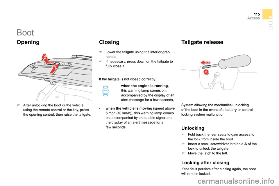 Citroen DS4 RHD 2013.5 1.G Owners Manual 11 5Access
   
 
 
 
 
 
 
 
 
 
 
 
 
 
 
 
 
Boot 
 
System allowing the mechanical unlocking 
of the boot in the event of a battery or central 
locking system malfunction. 
   
 
 
 
 
 
Ta i l g a