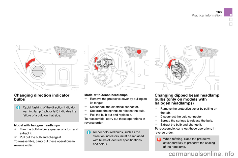 Citroen DS4 RHD 2013.5 1.G Owners Manual 263Practical information
   
 
 
 
 
 
 
 
 
 
Changing dipped beam headlamp 
bulbs (only on models with 
halogen headlamps) 
   
 
 
  Remove the protective cover by pulling on 
the tab. 
   
 