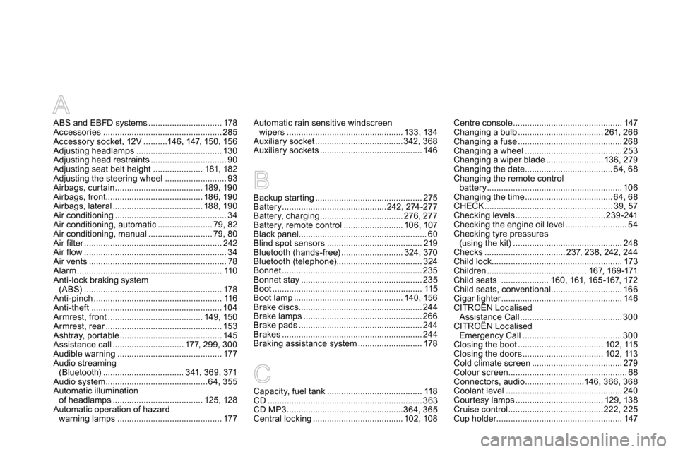 Citroen DS4 RHD 2013.5 1.G User Guide A
ABS and EBFD systems ............................... 178
Accessories .................................................. 285
Accessory socket, 12V ..........146, 147, 150, 156
Adjusting headlamps ...