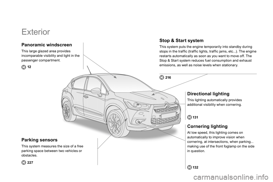 Citroen DS4 RHD 2013.5 1.G Owners Manual   Exterior  
 
 
Parking sensors 
 
This system measures the size of a free 
parking space between two vehicles or 
obstacles. 
   
Stop & Start system 
 
This system puts the engine temporarily into 