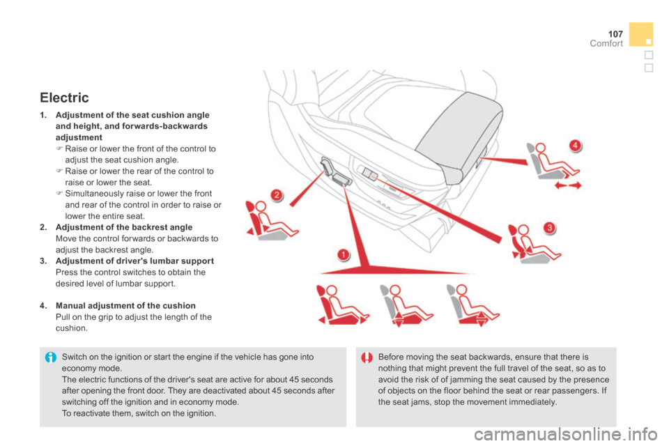 Citroen DS5 HYBRID4 RHD 2013.5 1.G Owners Manual 107Comfort
  Switch on the ignition or start the engine if the vehicle has gone into economy mode.  The electric functions of the drivers seat are active for about 45 seconds after opening the front 