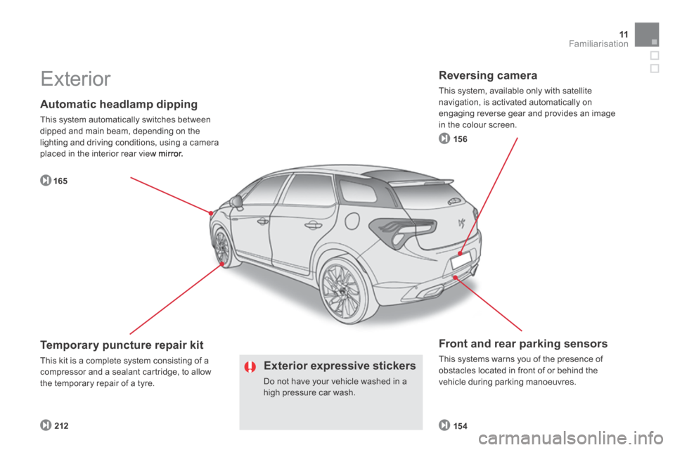 Citroen DS5 HYBRID4 RHD 2013.5 1.G Owners Manual 11Familiarisation
  Automatic  headlamp  dipping 
 This system automatically switches between dipped and main beam, depending on the lighting and driving conditions, using a camera placed in the inter