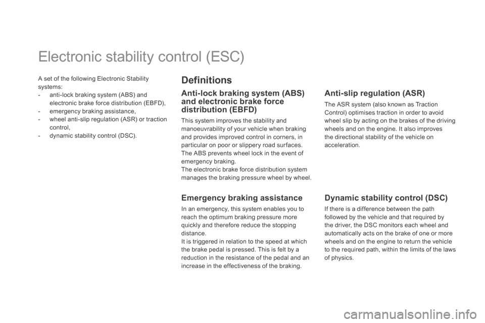 Citroen DS5 HYBRID4 RHD 2013.5 1.G Owners Manual  A set of the following Electronic Stability systems:    -   anti-lock  braking  system  (ABS)  and electronic brake force distribution (EBFD),   -   emergency  braking  assistance,   -   wheel anti-s
