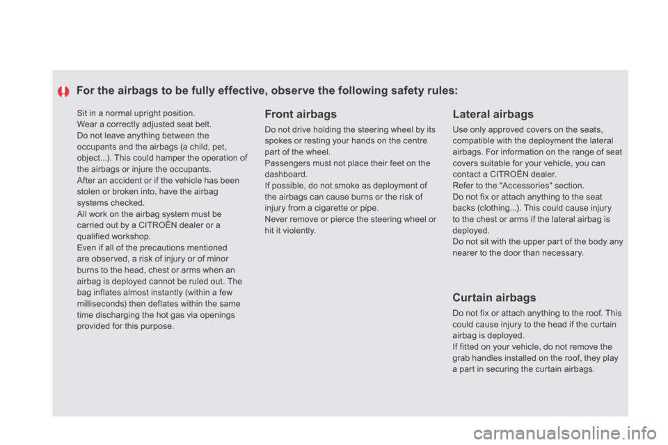 Citroen DS5 HYBRID4 RHD 2013.5 1.G Owners Manual Sit in a normal upright position. Wear a correctly adjusted seat belt. Do not leave anything between the occupants and the airbags (a child, pet, object...). This could hamper the operation of the Citroen DS5 HYBRID4 RHD 2013.5 1.G Owners Manual Sit in a normal upright position. Wear a correctly adjusted seat belt. Do not leave anything between the occupants and the airbags (a child, pet, object...). This could hamper the operation of the