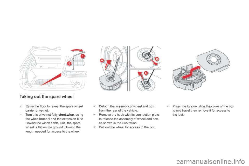 Citroen DS5 HYBRID4 RHD 2013.5 1.G Owners Manual   Taking out the spare wheel 
   Raise the floor to reveal the spare wheel carrier drive nut.    Turn this drive nut fully  clockwise ,  using the wheelbrace  1  and the extension  8 ,  to unwin