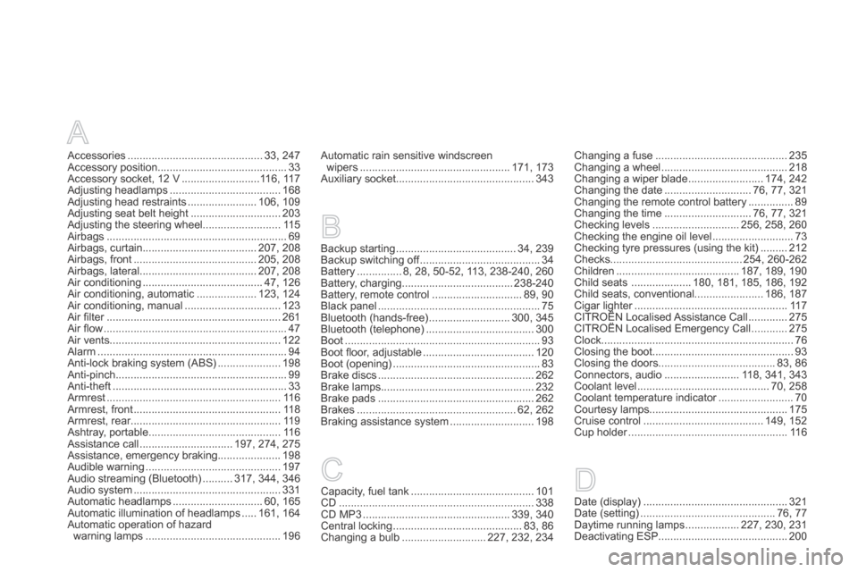 Citroen DS5 HYBRID4 RHD 2013.5 1.G Owners Manual Accessories .............................................33, 247Accessory position...........................................33Accessory socket, 12 V ..........................116, 117Adjusting headla