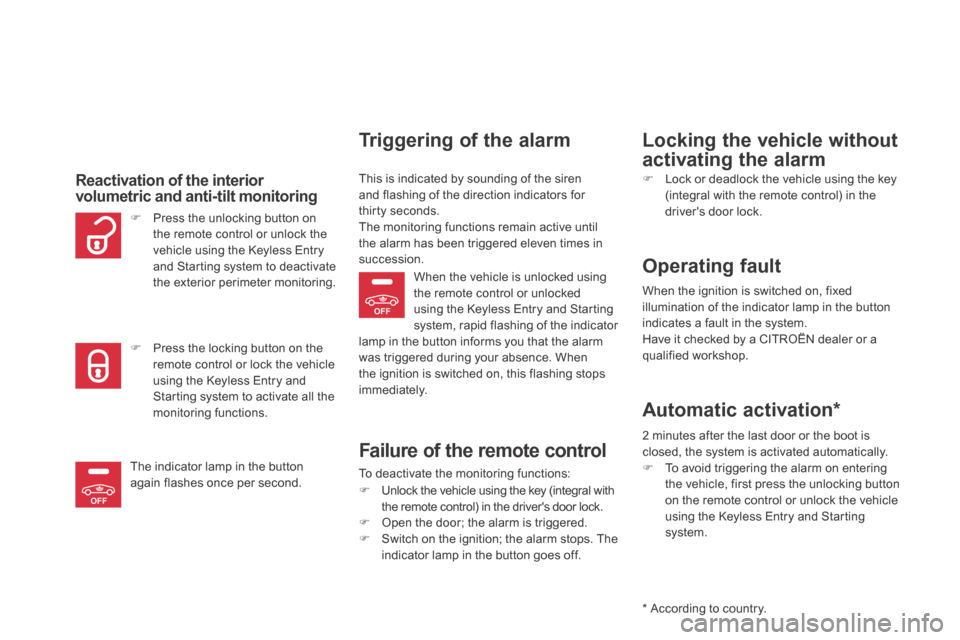 Citroen DS5 HYBRID4 RHD 2013.5 1.G Owners Manual OFF
OFF
  Reactivation of the interior volumetric and anti-tilt monitoring 
  Triggering of the alarm 
This is indicated by sounding of the siren and flashing of the direction indicators for thirty se
