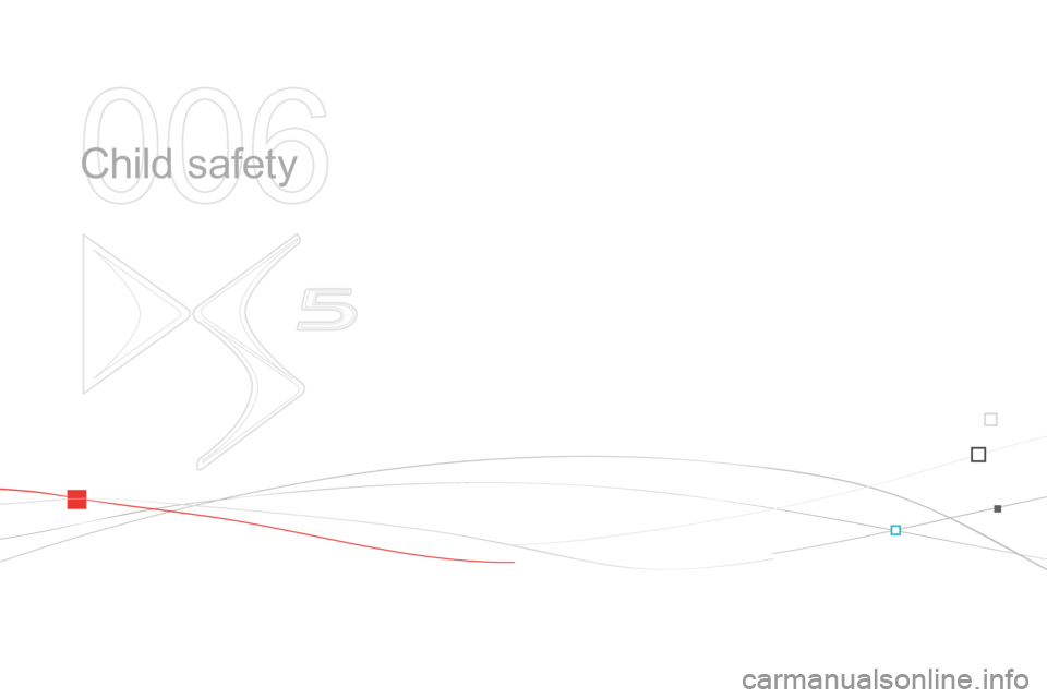 Citroen DS5 2013.5 1.G Owners Manual 006
Child safety Citroen DS5 2013.5 1.G Owners Manual 006
Child safety