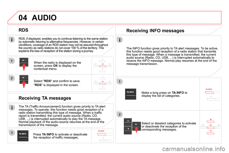 Citroen DS5 2013.5 1.G Owners Manual 04
RDS, if displayed, enables you to continue listening to the same station
by automatic retuning to alternative frequencies. However, in certain
conditions, coverage of an RDS station may not b Citroen DS5 2013.5 1.G Owners Manual 04
RDS, if displayed, enables you to continue listening to the same station
by automatic retuning to alternative frequencies. However, in certain
conditions, coverage of an RDS station may not b