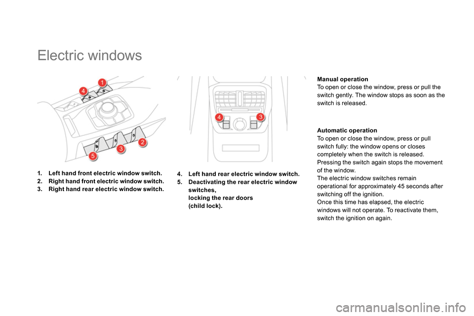 Citroen DS5 2013.5 1.G Repair Manual
Electric windows
1.
Left hand front electric window switch.
2.
Right hand front electric window switch.
3.
Right hand rear electric window switch.
Manua Citroen DS5 2013.5 1.G Repair Manual
Electric windows
1.
Left hand front electric window switch.
2.
Right hand front electric window switch.
3.
Right hand rear electric window switch.
Manua