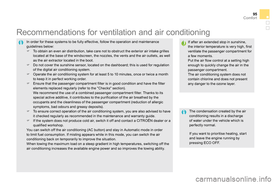 Citroen DS5 2013.5 1.G Owners Manual 95Comfort
  In order for these systems to be fully effective, follow the operation and maintenance 
guidelines below: 
   
 
 
  To obtain an even air distribution, take care not to obstruct the ex