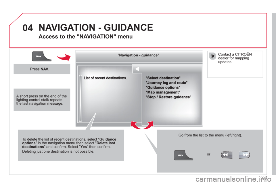 Citroen C3 2013 2.G Owners Manual 04
203
""""""""""""ggggggggggNavigation  guidanceNavigation guidanceNavigation guidanceNavigation guidanceNavigation guidanceNavigation - guidanceNavigation - guidanceNavigation - guidanceNavigation -