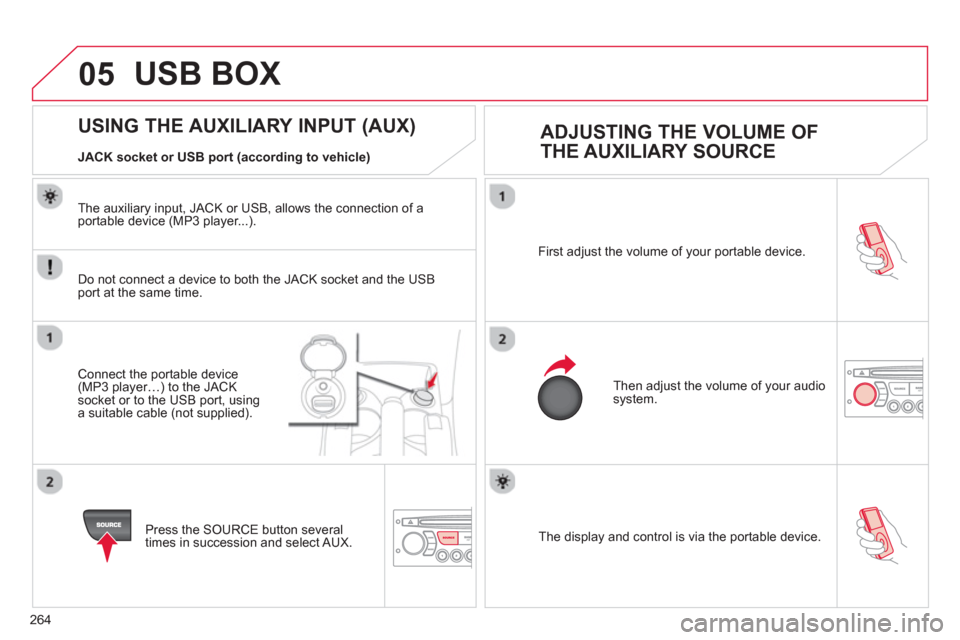 Citroen C3 PICASSO 2013 1.G Manual PDF 264
05
  The display and control is via the portable device.  First ad
just the volume of your portable device. 
  Then ad
just the volume of your audio system.
 
 
 
 
 
 
 
 
 
 
 
 
 
 
 
 
 
 
 
U