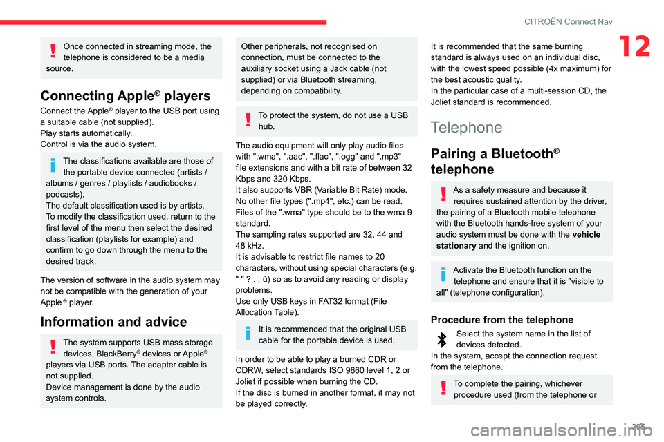 CITROEN C3 AIRCROSS 2021 Handbook (in English) 205
CITROËN Connect Nav
12Once connected in streaming mode, the
telephone is considered to be a media
source.
Connecting Apple® players
Connect the Apple® player to the USB port using
a suitable CITROEN C3 AIRCROSS 2021 Handbook (in English) 205
CITROËN Connect Nav
12Once connected in streaming mode, the
telephone is considered to be a media
source.
Connecting Apple® players
Connect the Apple® player to the USB port using
a suitable