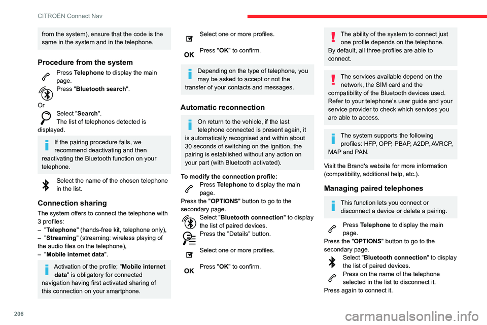 CITROEN C3 AIRCROSS 2021 Handbook (in English) 206
CITROËN Connect Nav
from the system), ensure that the code is the
same in the system and in the telephone.
Procedure from the system
Press Telephone to display the main
page.
Press "Bluetoo CITROEN C3 AIRCROSS 2021 Handbook (in English) 206
CITROËN Connect Nav
from the system), ensure that the code is the
same in the system and in the telephone.
Procedure from the system
Press Telephone to display the main
page.
Press "Bluetoo