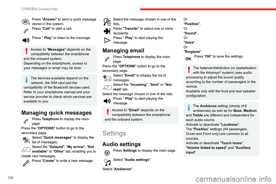 CITROEN C3 AIRCROSS 2021 Handbook (in English) 208
CITROËN Connect Nav
Press "Answer" to send a quick message
stored in the system.
Press "Call" to start a call.
Press " Play" to listen to the message.
Access to "Me CITROEN C3 AIRCROSS 2021 Handbook (in English) 208
CITROËN Connect Nav
Press "Answer" to send a quick message
stored in the system.
Press "Call" to start a call.
Press " Play" to listen to the message.
Access to "Me
