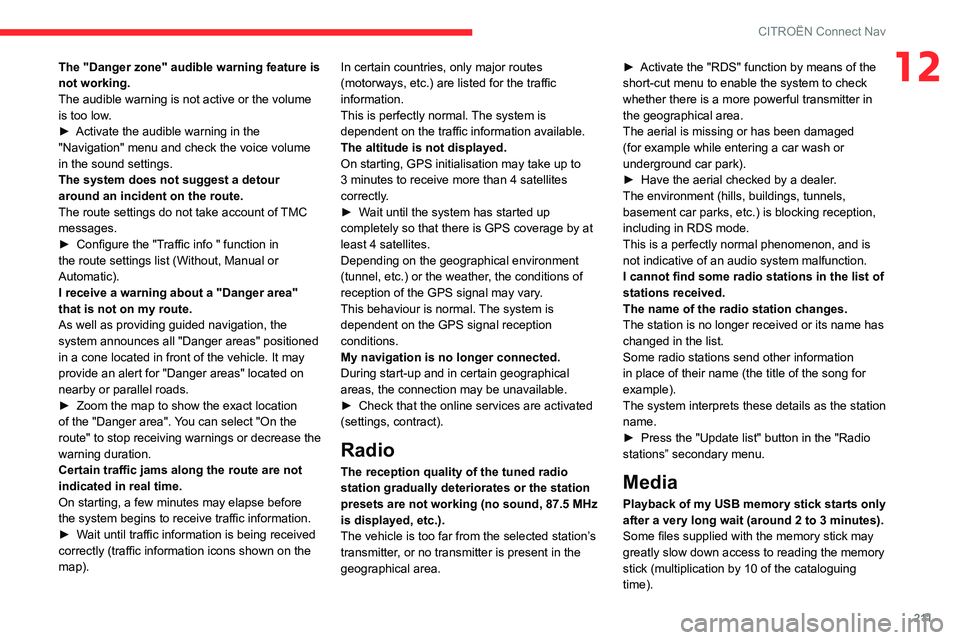 CITROEN C4 AIRCROSS DAG 2021 Handbook (in English) 2 11
CITROËN Connect Nav
12The "Danger zone" audible warning feature is
not working.
The audible warning is not active or the volume
is too low.
► Activate the audible warning in the " CITROEN C4 AIRCROSS DAG 2021 Handbook (in English) 2 11
CITROËN Connect Nav
12The "Danger zone" audible warning feature is
not working.
The audible warning is not active or the volume
is too low.
► Activate the audible warning in the "
