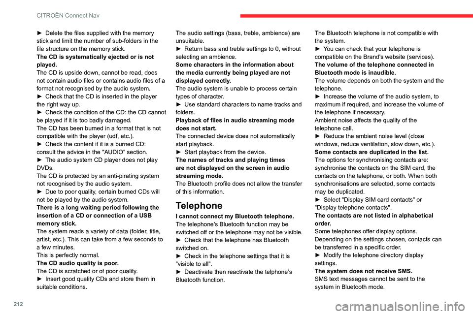 CITROEN C4 AIRCROSS DAG 2021 Handbook (in English) 212
CITROËN Connect Nav
► Delete the files supplied with the memory stick and limit the number of sub-folders in the
file structure on the memory stick.
The CD is systematically ejected or is not CITROEN C4 AIRCROSS DAG 2021 Handbook (in English) 212
CITROËN Connect Nav
► Delete the files supplied with the memory stick and limit the number of sub-folders in the
file structure on the memory stick.
The CD is systematically ejected or is not